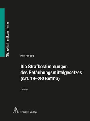 cover image of Die Strafbestimmungen des Betäubungsmittelgesetzes (Art. 19-28l BetmG)